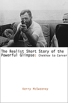 The realist short story of the powerful glimpse : Chekhov to Carver