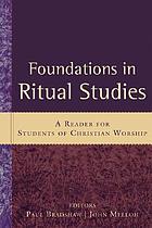 Foundations in ritual studies : a reader for students of Christian worship