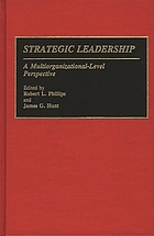 Strategic leadership : a multiorganizational-level perspective