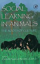 Social learning in animals : the roots of culture