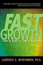 Fast growth : how to attain it, how to sustain it