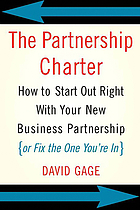 The partnership charter : how to start out right with your new business partnership (or fix the one you're in)