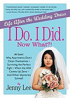 I do, I did, Now what?! : life after the wedding dress