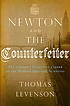 Newton and the counterfeiter : the unknown detective... 著者：  Thomas Levenson 