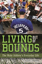 Living out of bounds : the male athlete's everyday life