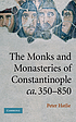 The monks and monasteries of Constantinople, ca.... door  Peter Hatlie 