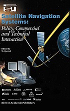 Satellite navigation systems : policy, commercial, and technical interaction : proceedings of an international symposium, 26-28 May 2003, Strasbourgh, France