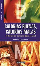 Calorías buenas, calorías malas : hidratos de carbono bajo control
