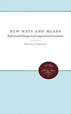 New ways and means : reform and change in a congressional committee