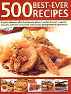 500 best-ever recipes : a superb collection of all-time favourite dishes, from family meals to special occasions, with clear instructions and 520 colour photographs for great results