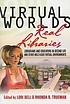 Virtual worlds, real libraries : librarians and... 著者：  Lori Bell 