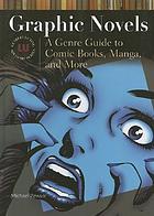 Graphic novels : a genre guide to comic books, manga, and more