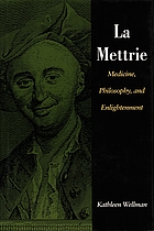 La Mettrie : medicine, philosophy, and enlightenment