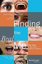 Finding the real me : true tales of sex and gender diversity