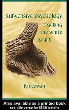 Tracking the white rabbit : a subversive view of modern culture