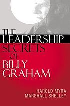 The leadership secrets of Billy Graham