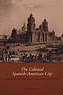 The colonial Spanish-American city : urban life... by  Jay Kinsbruner 