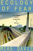 Ecology of fear : Los Angeles and the imagination of disaster