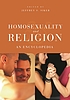 Homosexuality and religion : an encyclopedia de Jeffrey S Siker
