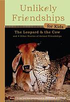 The leopard and the cow : and four other true stories of animal friendships
