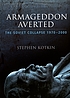 Armageddon Averted : The Soviet Collapse, 1970-2000. 著者： Stephen Kotkin