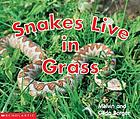 Snakes live in grass