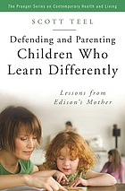 Defending and parenting children who learn differently : lessons from Edison's mother
