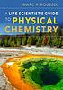 A life scientist's guide to physical chemistry by  Marc R Roussel 