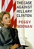 The case against Hillary Clinton door Peggy Noonan