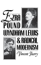 Ezra Pound, Wyndham Lewis, and radical modernism