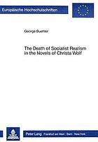 The death of socialist realism in the novels of Christa Wolf