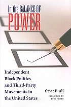 In the balance of power : independent Black politics and third-party movements in the United States