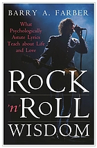 Rock 'n' roll wisdom : what psychologically astute lyrics teach about life and love