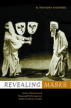 Revealing masks : exotic influences and ritualized performance in modernist music theater