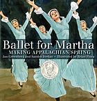 Ballet for Martha : making Appalachian Spring