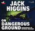 On dangerous ground de Jack Higgins