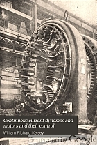 Continuous current dynamos and motors and their control. Being a series of articles reprinted from the Practical engineer,