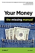 Your money : the missing manual by  J  D Roth 