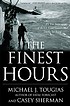 The finest hours : the true story of the U.S.... by  Mike Tougias 