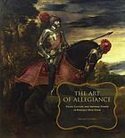 The art of allegiance : visual culture and imperial power in Baroque New Spain