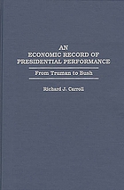 An economic record of presidential performance : from Truman to Bush