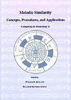 Melodic similarity : concepts, procedures, and applications