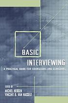 Basic interviewing : a practical guide for counselors and clinicians