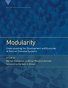 Modularity : understanding the development and evolution of natural complex systems