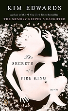 The secrets of a fire king : stories