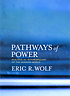 Pathways of power : building an anthropology of the modern world