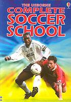 The Usborne complete soccer school