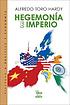 Hegemonía e imperio by Alfredo Toro Hardy