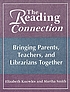 The reading connection : bringing parents, teachers,... von Elizabeth Knowles