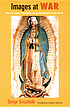 Images at war : Mexico from Columbus to Blade... de Serge Gruzinski